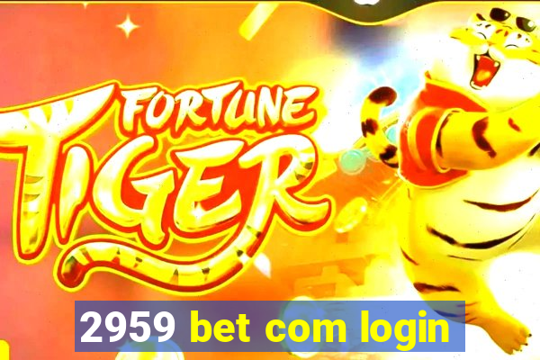 2959 bet com login